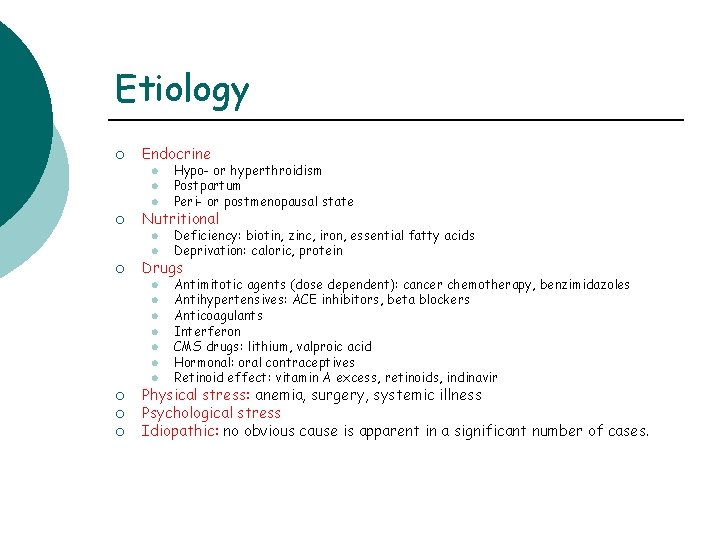 Etiology ¡ Endocrine l l l ¡ Nutritional l l ¡ ¡ Deficiency: biotin, Etiology ¡ Endocrine l l l ¡ Nutritional l l ¡ ¡ Deficiency: biotin,