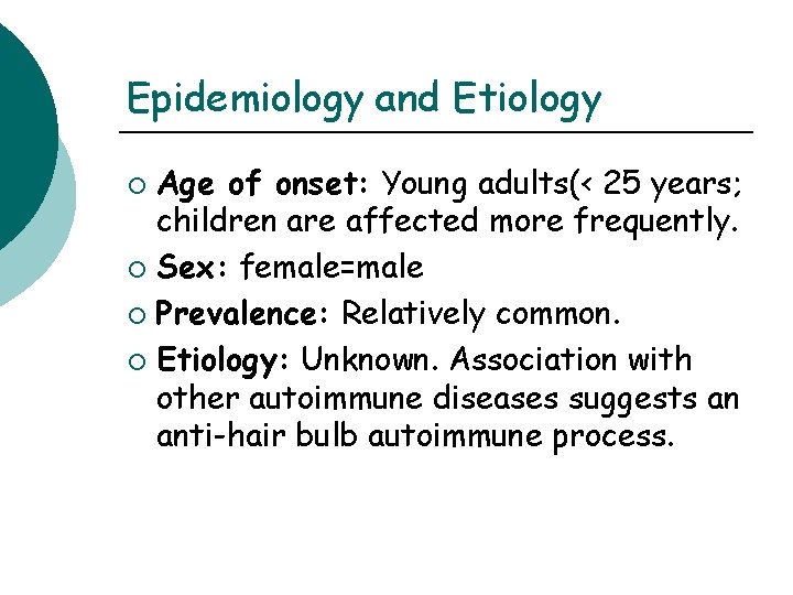 Epidemiology and Etiology Age of onset: Young adults(< 25 years; children are affected more Epidemiology and Etiology Age of onset: Young adults(< 25 years; children are affected more