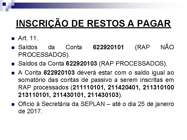 INSCRIÇÃO DE RESTOS A PAGAR n n n Art. 11. Saldos da Conta 622920101