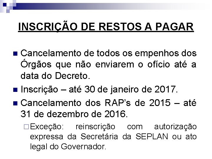 INSCRIÇÃO DE RESTOS A PAGAR Cancelamento de todos os empenhos dos Órgãos que não