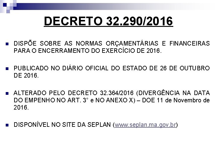 DECRETO 32. 290/2016 n DISPÕE SOBRE AS NORMAS ORÇAMENTÁRIAS E FINANCEIRAS PARA O ENCERRAMENTO