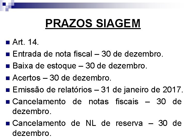 PRAZOS SIAGEM Art. 14. n Entrada de nota fiscal – 30 de dezembro. n