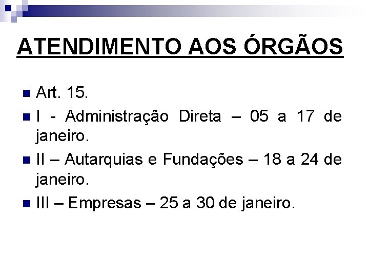 ATENDIMENTO AOS ÓRGÃOS Art. 15. n I - Administração Direta – 05 a 17