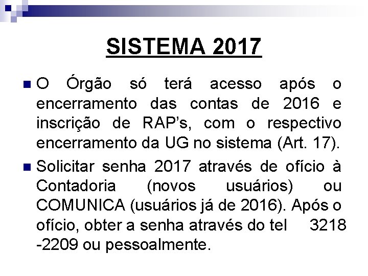SISTEMA 2017 O Órgão só terá acesso após o encerramento das contas de 2016