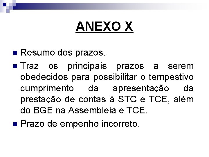 ANEXO X Resumo dos prazos. n Traz os principais prazos a serem obedecidos para