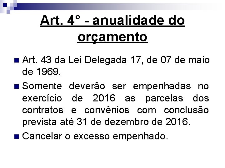 Art. 4° - anualidade do orçamento Art. 43 da Lei Delegada 17, de 07