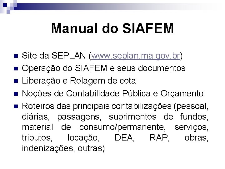 Manual do SIAFEM n n n Site da SEPLAN (www. seplan. ma. gov. br)