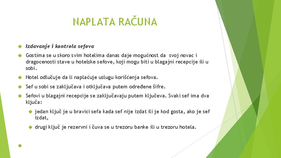 NAPLATA RAČUNA Izdavanje i kontrola sefova Gostima se u skoro svim hotelima danas daje