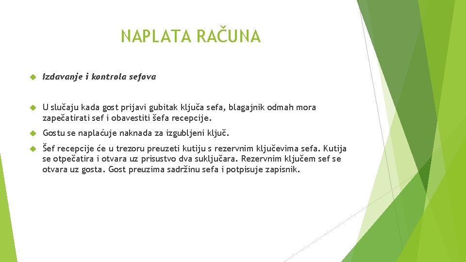 NAPLATA RAČUNA Izdavanje i kontrola sefova U slučaju kada gost prijavi gubitak ključa sefa,