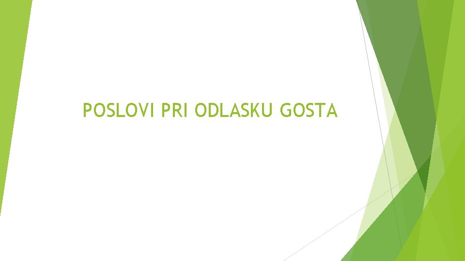 POSLOVI PRI ODLASKU GOSTA 