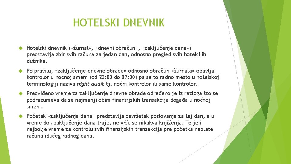 HOTELSKI DNEVNIK Hotelski dnevnik ( «žurnal» , «dnevni obračun» , «zaključenje dana» ) predstavlja