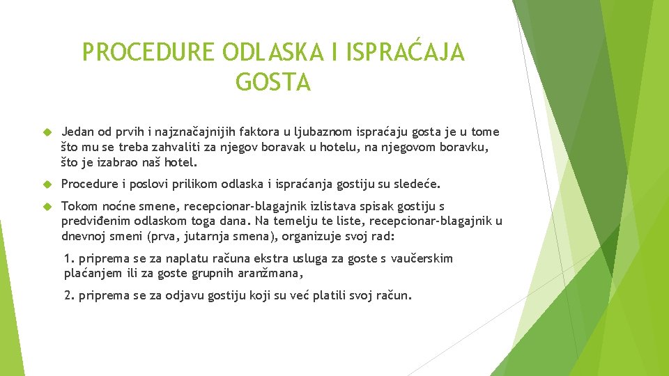 PROCEDURE ODLASKA I ISPRAĆAJA GOSTA Jedan od prvih i najznačajnijih faktora u ljubaznom ispraćaju