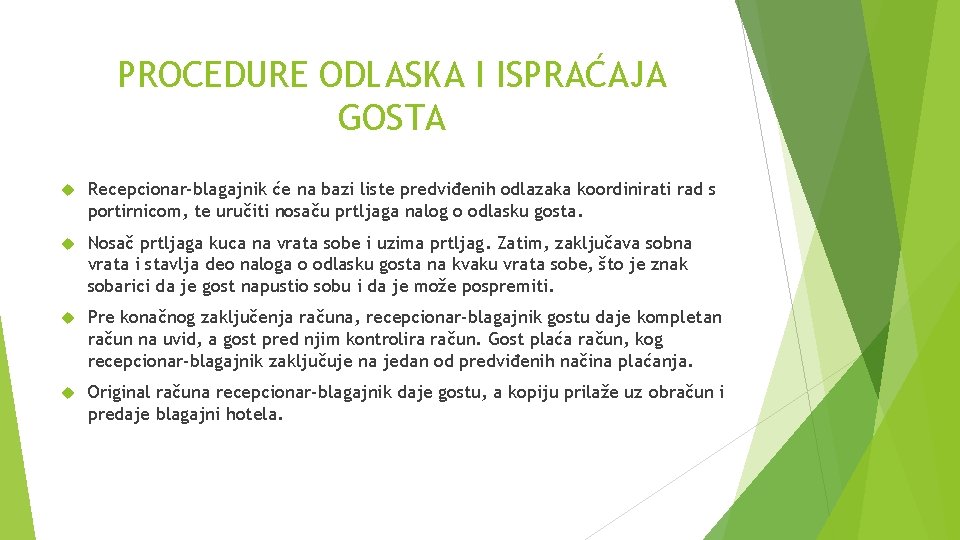 PROCEDURE ODLASKA I ISPRAĆAJA GOSTA Recepcionar-blagajnik će na bazi liste predviđenih odlazaka koordinirati rad