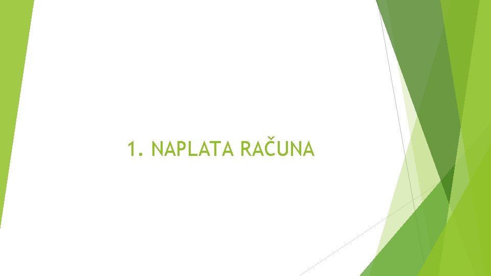 1. NAPLATA RAČUNA 