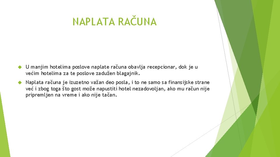 NAPLATA RAČUNA U manjim hotelima poslove naplate računa obavlja recepcionar, dok je u većim