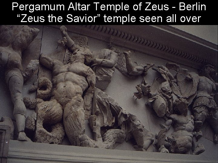 Pergamum Altar Temple of Zeus - Berlin “Zeus the Savior” temple seen all over
