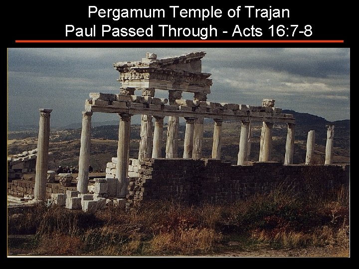 Pergamum Temple of Trajan Paul Passed Through - Acts 16: 7 -8 2/12/2006 Turkey