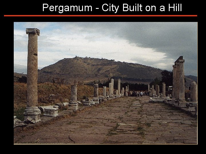 Pergamum - City Built on a Hill 2/12/2006 Turkey and the Seven Churches of