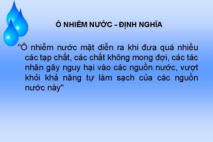 Ô NHIỄM NƯỚC - ĐỊNH NGHĨA "Ô nhiễm nước mặt diễn ra khi đưa