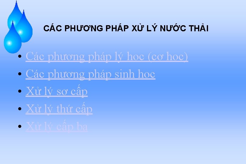 CÁC PHƯƠNG PHÁP XỬ LÝ NƯỚC THẢI • • • Các phương pháp lý