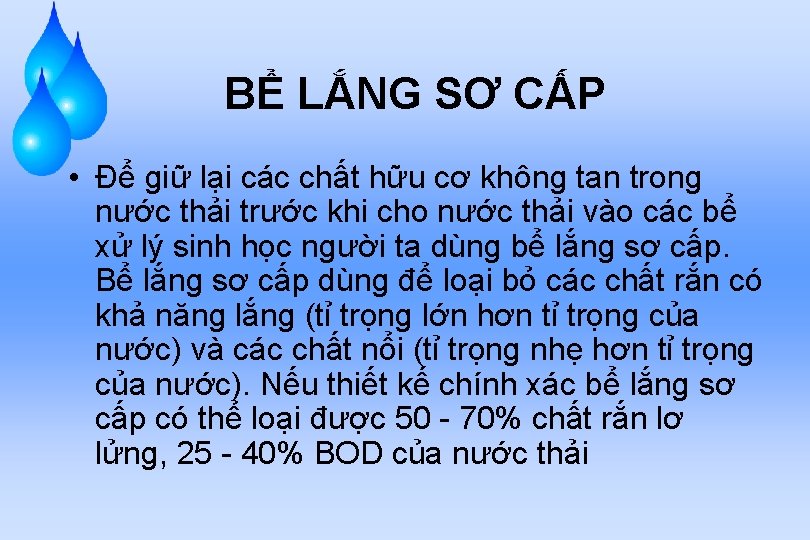 BỂ LẮNG SƠ CẤP • Để giữ lại các chất hữu cơ không tan