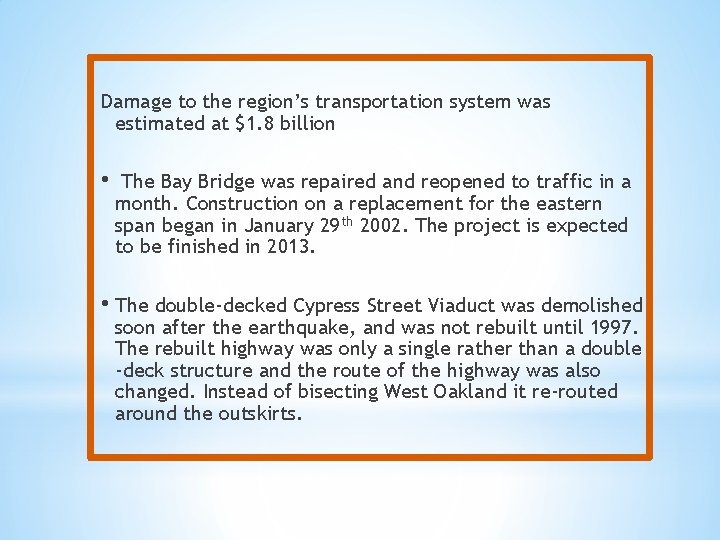 Damage to the region’s transportation system was estimated at $1. 8 billion • The Damage to the region’s transportation system was estimated at $1. 8 billion • The