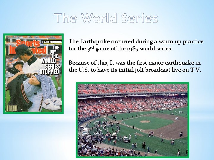 The World Series The Earthquake occurred during a warm up practice for the 3 The World Series The Earthquake occurred during a warm up practice for the 3