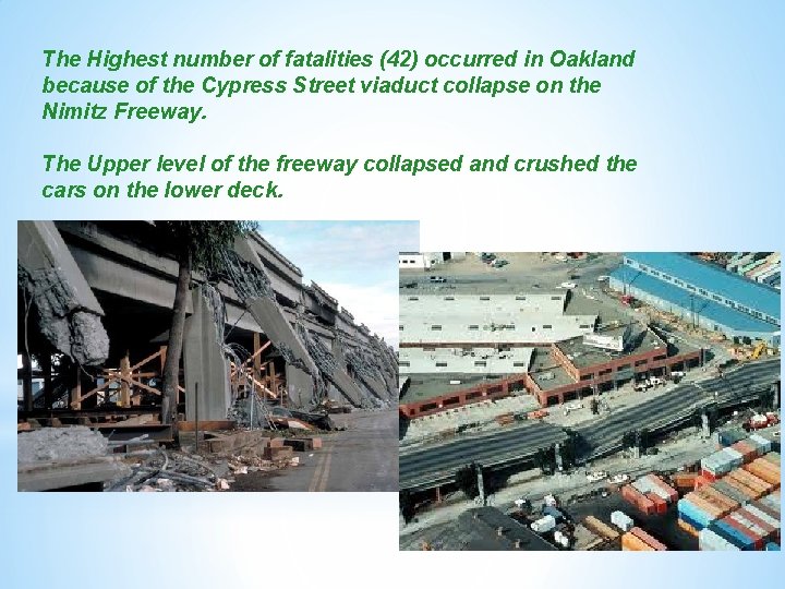 The Highest number of fatalities (42) occurred in Oakland because of the Cypress Street The Highest number of fatalities (42) occurred in Oakland because of the Cypress Street