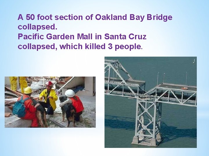 A 50 foot section of Oakland Bay Bridge collapsed. Pacific Garden Mall in Santa A 50 foot section of Oakland Bay Bridge collapsed. Pacific Garden Mall in Santa