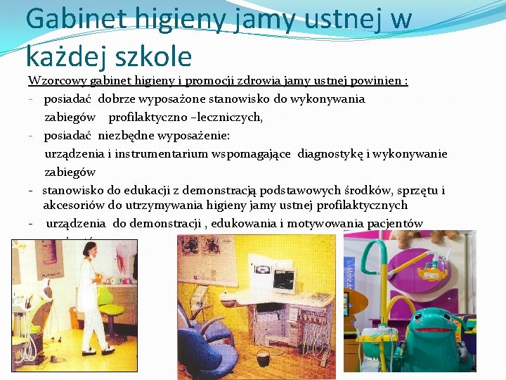 Gabinet higieny jamy ustnej w każdej szkole Wzorcowy gabinet higieny i promocji zdrowia jamy