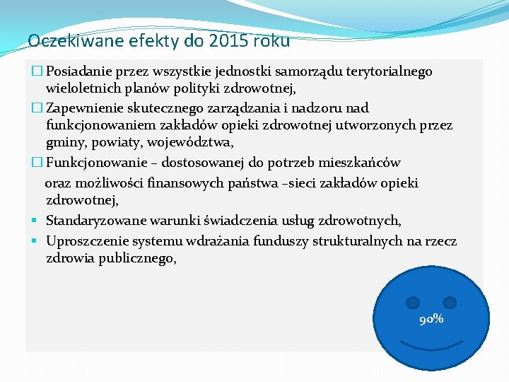 Oczekiwane efekty do 2015 roku � Posiadanie przez wszystkie jednostki samorządu terytorialnego wieloletnich planów