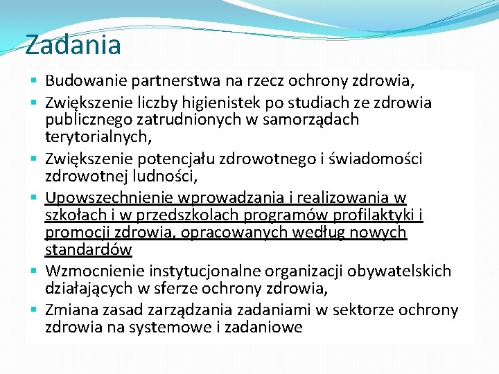 Zadania § Budowanie partnerstwa na rzecz ochrony zdrowia, § Zwiększenie liczby higienistek po studiach