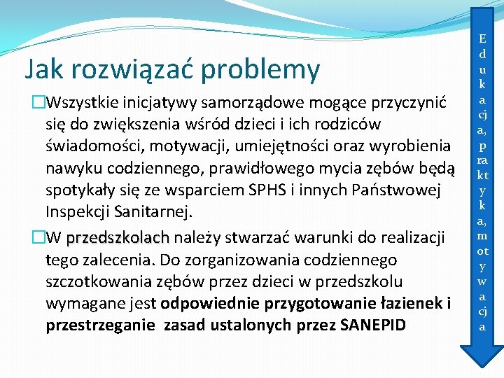 Jak rozwiązać problemy �Wszystkie inicjatywy samorządowe mogące przyczynić się do zwiększenia wśród dzieci i