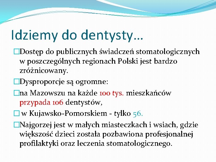 Idziemy do dentysty… �Dostęp do publicznych świadczeń stomatologicznych w poszczególnych regionach Polski jest bardzo