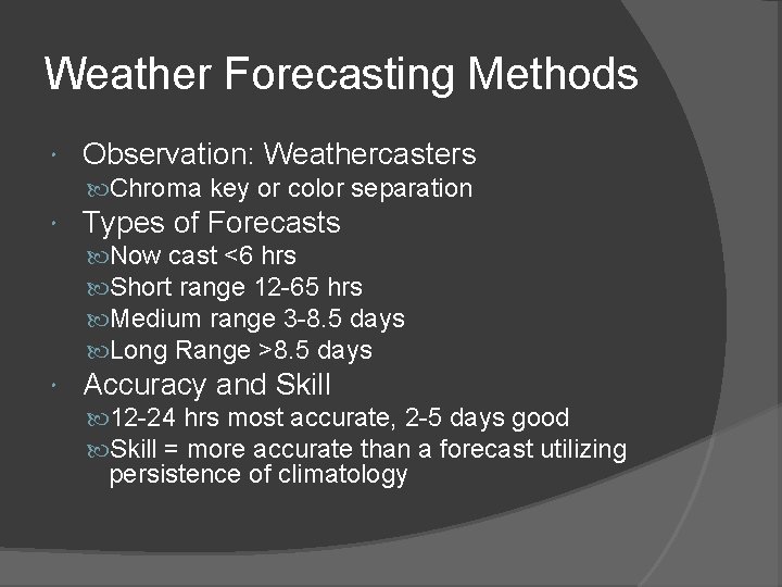 Weather Forecasting Methods Observation: Weathercasters Chroma key or color separation Types of Forecasts Now