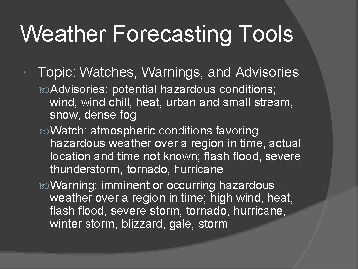 Weather Forecasting Tools Topic: Watches, Warnings, and Advisories: potential hazardous conditions; wind, wind chill,