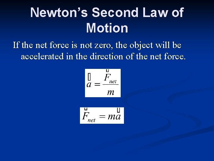 Newton’s Second Law of Motion If the net force is not zero, the object