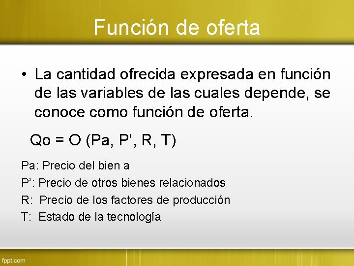 Función de oferta • La cantidad ofrecida expresada en función de las variables de