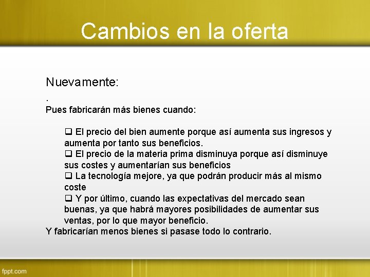 Cambios en la oferta Nuevamente: . Pues fabricarán más bienes cuando: q El precio