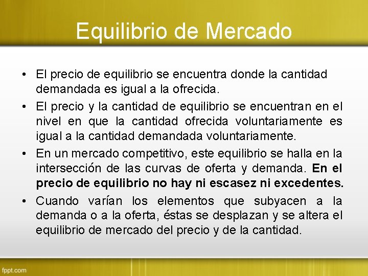 Equilibrio de Mercado • El precio de equilibrio se encuentra donde la cantidad demandada