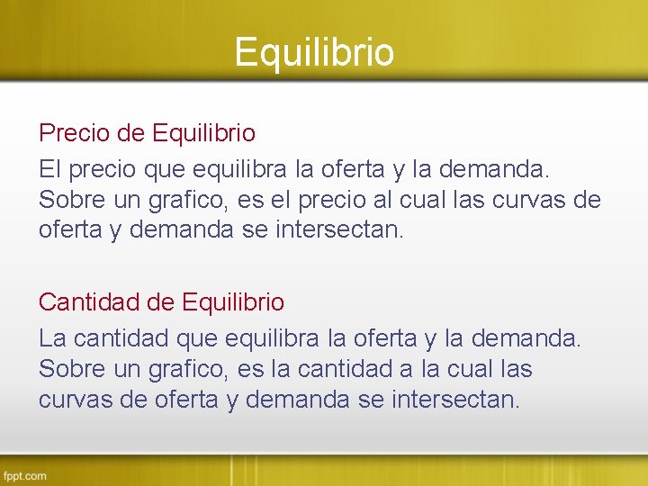 Equilibrio Precio de Equilibrio El precio que equilibra la oferta y la demanda. Sobre