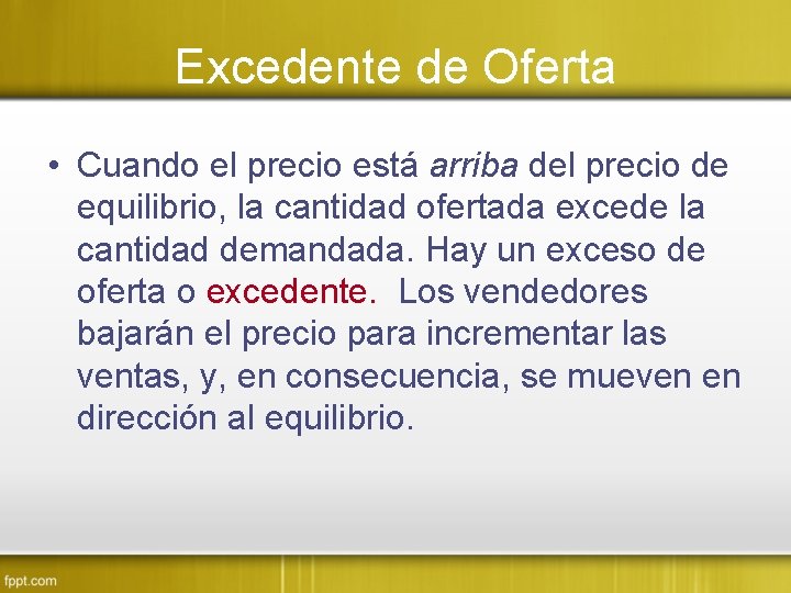 Excedente de Oferta • Cuando el precio está arriba del precio de equilibrio, la