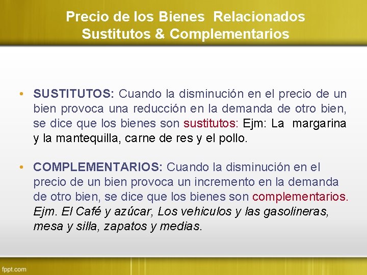 Precio de los Bienes Relacionados Sustitutos & Complementarios • SUSTITUTOS: Cuando la disminución en