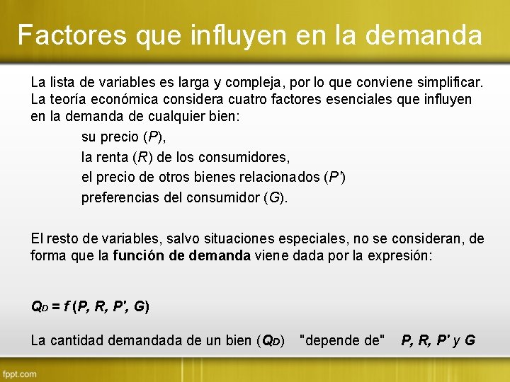 Factores que influyen en la demanda La lista de variables es larga y compleja,