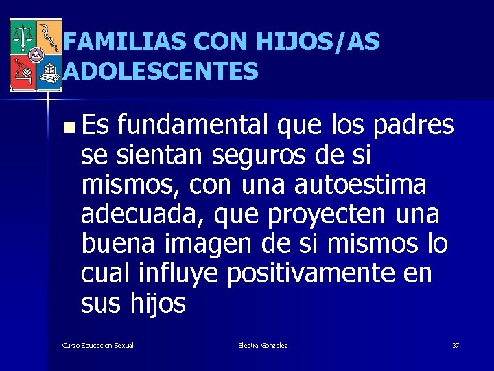 FAMILIAS CON HIJOS/AS ADOLESCENTES n Es fundamental que los padres se sientan seguros de
