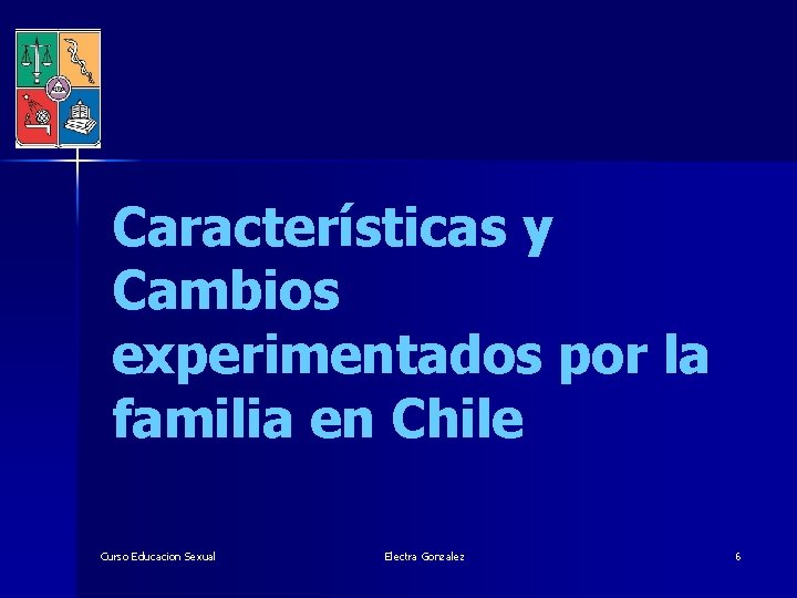 Características y Cambios experimentados por la familia en Chile Curso Educacion Sexual Electra Gonzalez