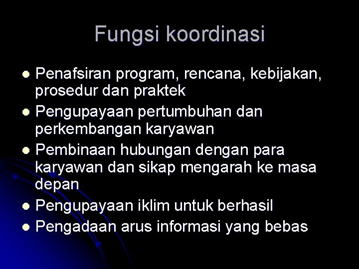 Fungsi koordinasi Penafsiran program, rencana, kebijakan, prosedur dan praktek l Pengupayaan pertumbuhan dan perkembangan