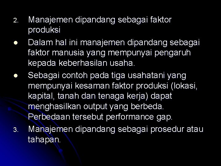 2. l l 3. Manajemen dipandang sebagai faktor produksi Dalam hal ini manajemen dipandang 2. l l 3. Manajemen dipandang sebagai faktor produksi Dalam hal ini manajemen dipandang