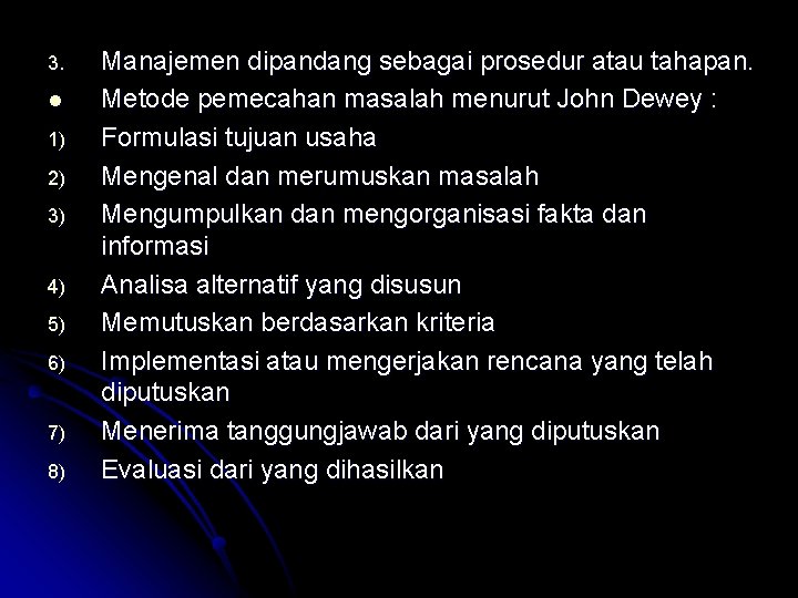 3. l 1) 2) 3) 4) 5) 6) 7) 8) Manajemen dipandang sebagai prosedur