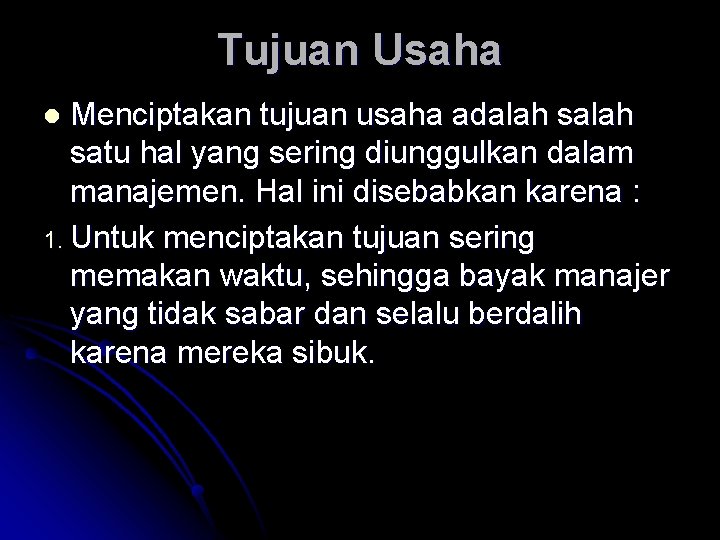 Tujuan Usaha Menciptakan tujuan usaha adalah satu hal yang sering diunggulkan dalam manajemen. Hal Tujuan Usaha Menciptakan tujuan usaha adalah satu hal yang sering diunggulkan dalam manajemen. Hal